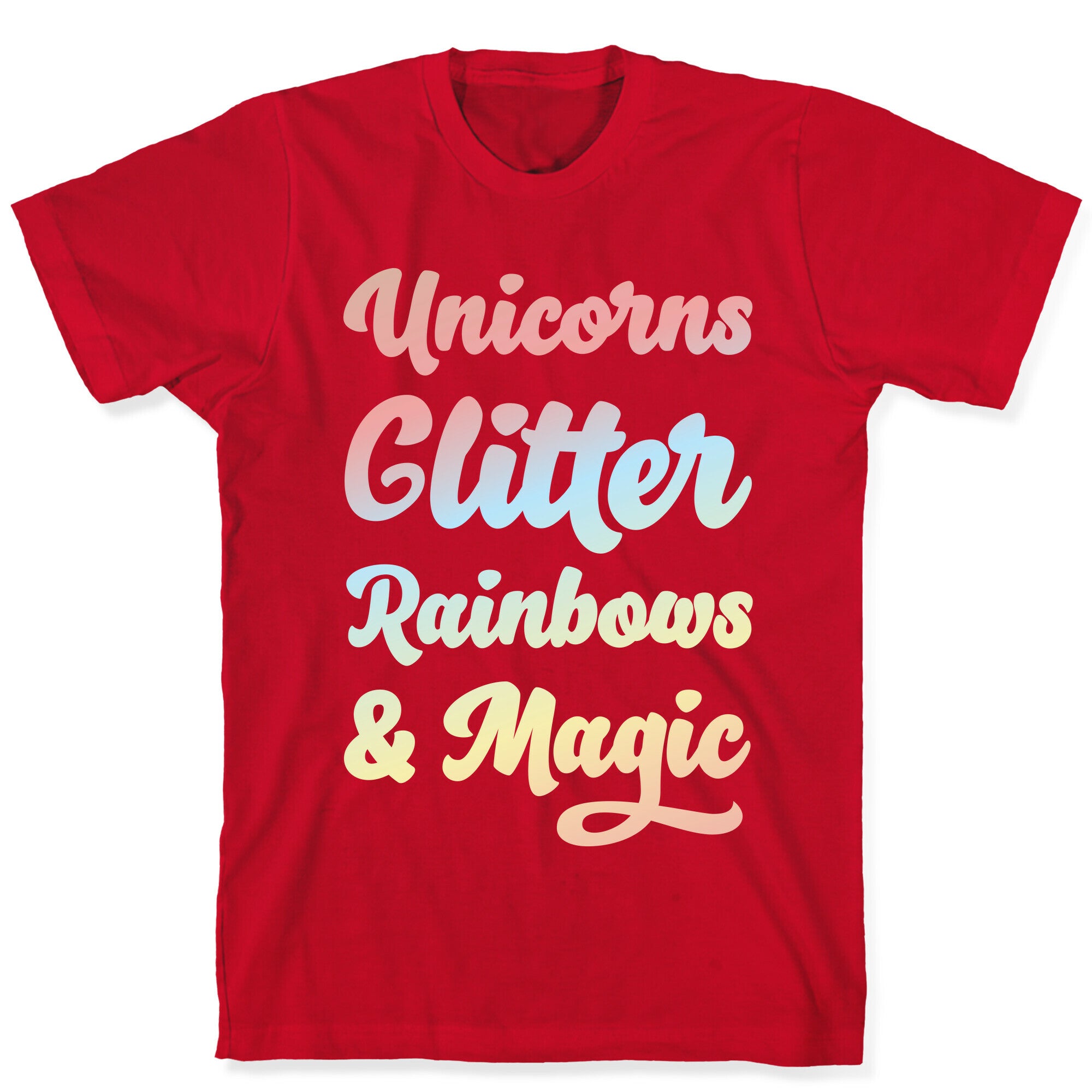 Unicorns Glitter Rainbows & Magic T-Shirt